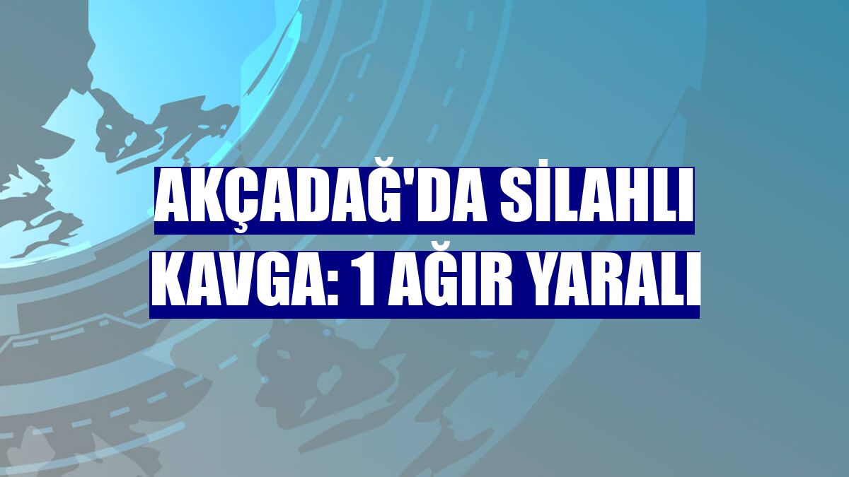Akçadağ'da silahlı kavga: 1 ağır yaralı