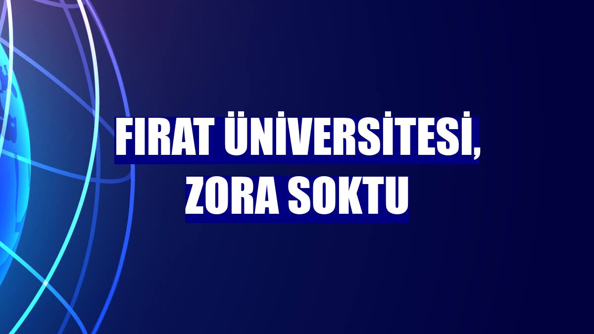 Fırat Üniversitesi, zora soktu