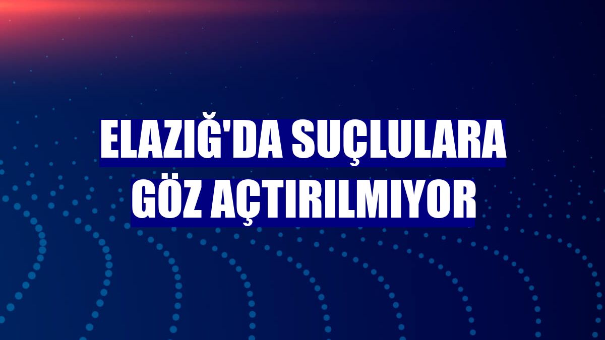 Elazığ'da suçlulara göz açtırılmıyor