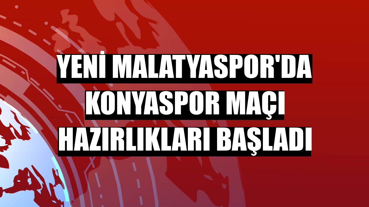 Yeni Malatyaspor'da Konyaspor maçı hazırlıkları başladı