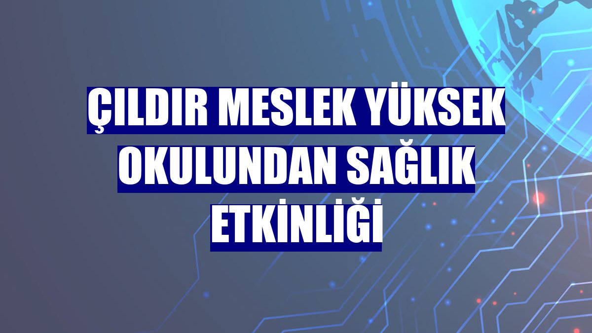 Çıldır Meslek Yüksek Okulundan Sağlık etkinliği