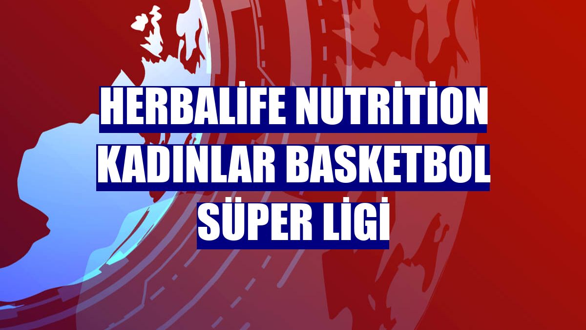 Herbalife Nutrition Kadınlar Basketbol Süper Ligi