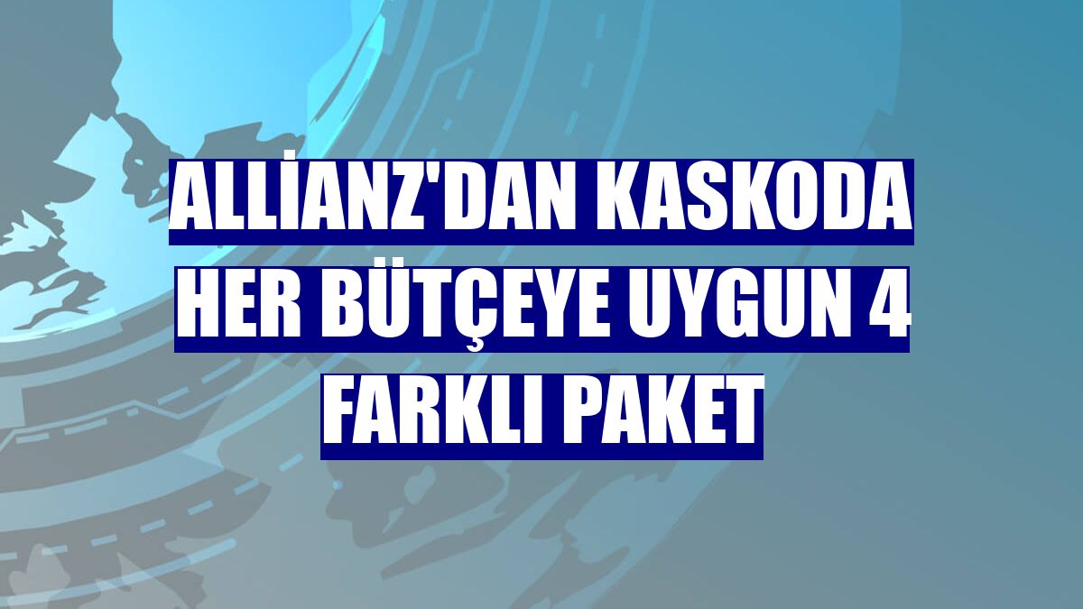 Allianz'dan kaskoda her bütçeye uygun 4 farklı paket