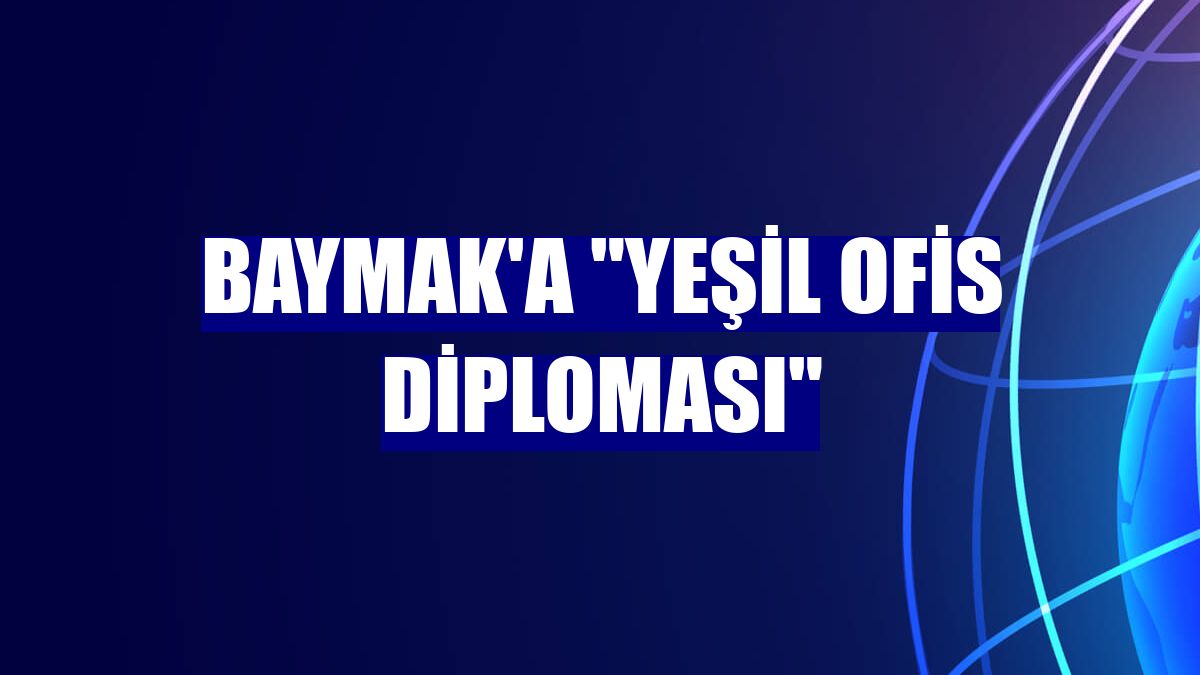 Baymak'a "Yeşil Ofis Diploması"