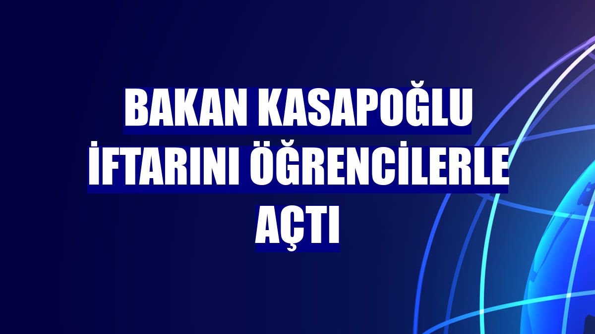 Bakan Kasapoğlu iftarını öğrencilerle açtı