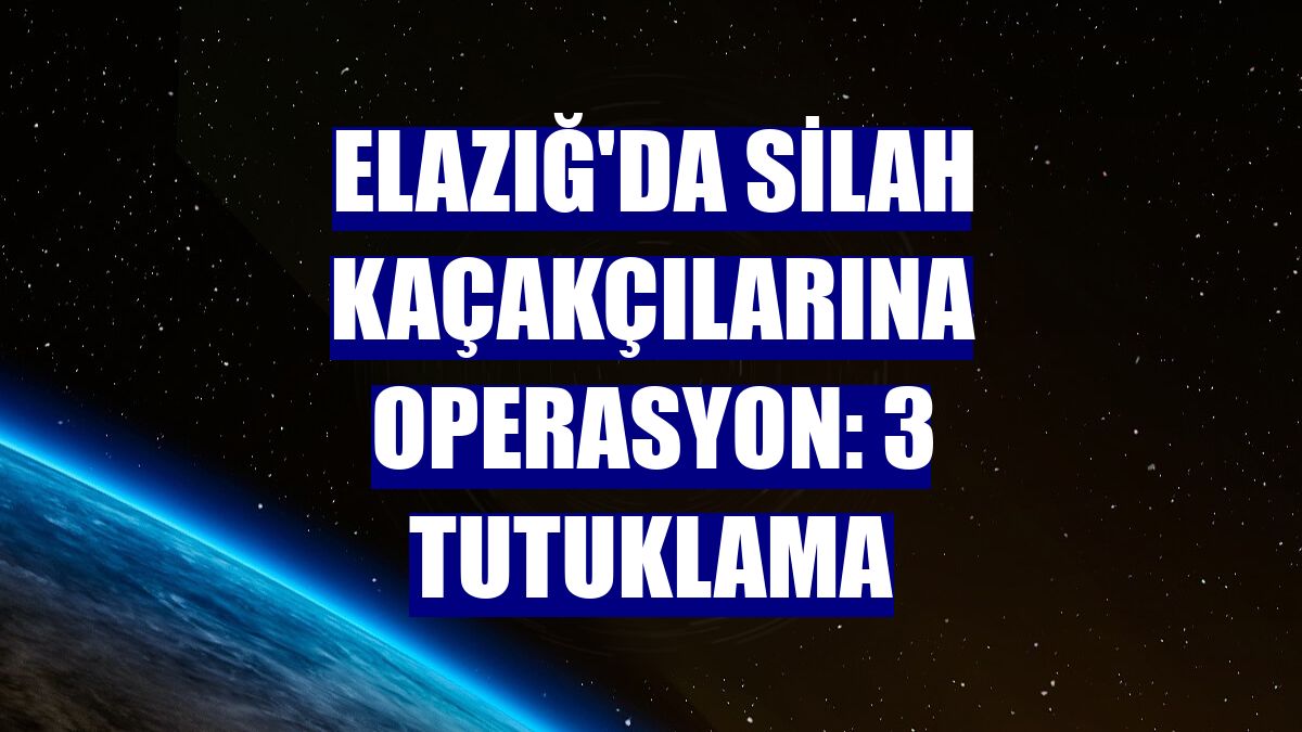 Elazığ'da silah kaçakçılarına operasyon: 3 tutuklama