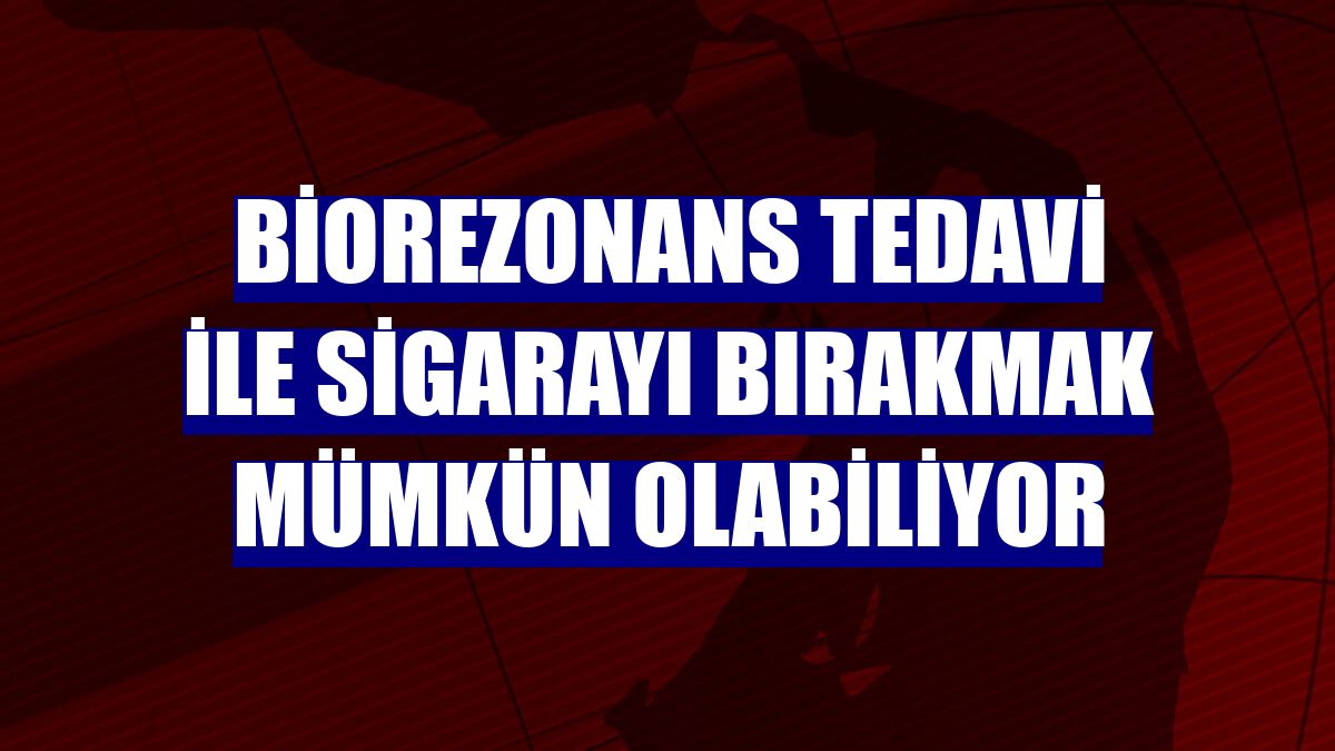 Biorezonans tedavi ile sigarayı bırakmak mümkün olabiliyor