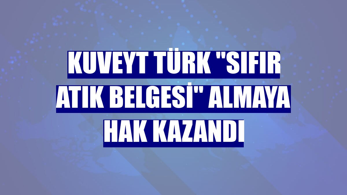 Kuveyt Türk "Sıfır Atık Belgesi" almaya hak kazandı