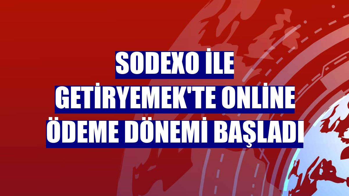 Sodexo ile GetirYemek'te online ödeme dönemi başladı