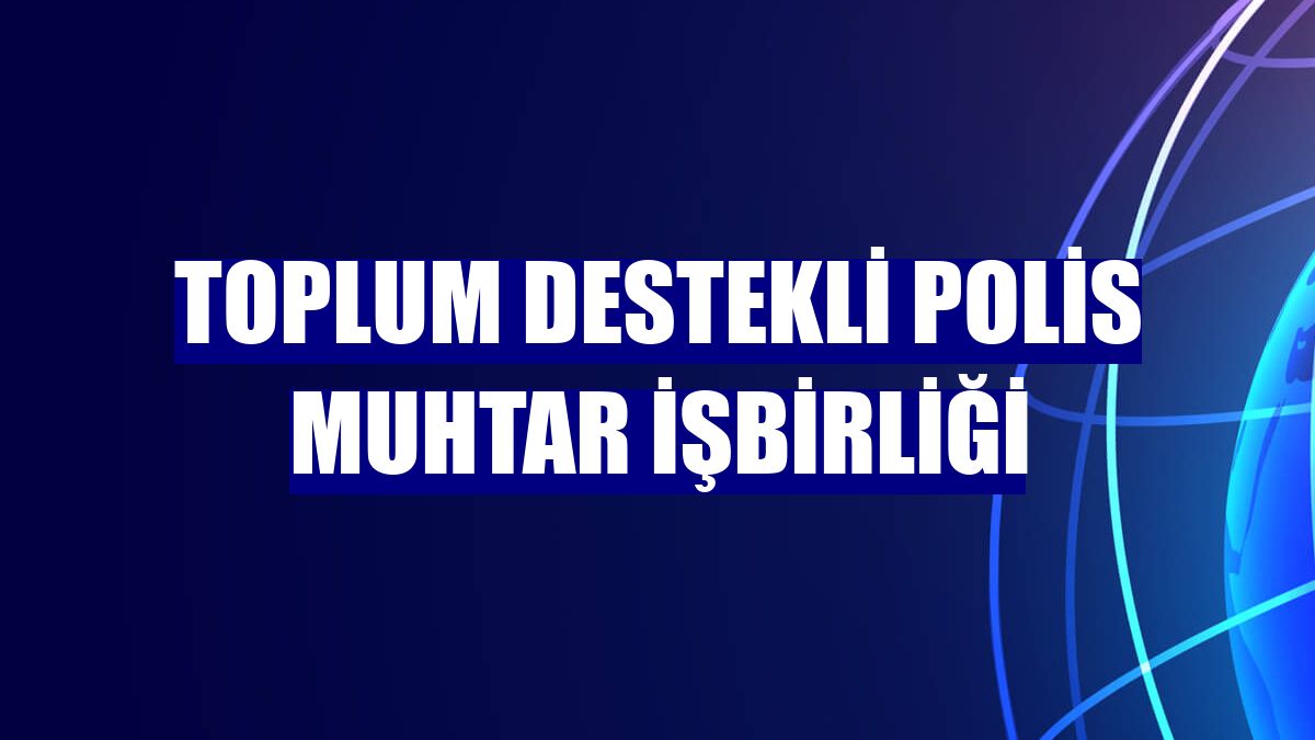 Toplum Destekli Polis muhtar işbirliği