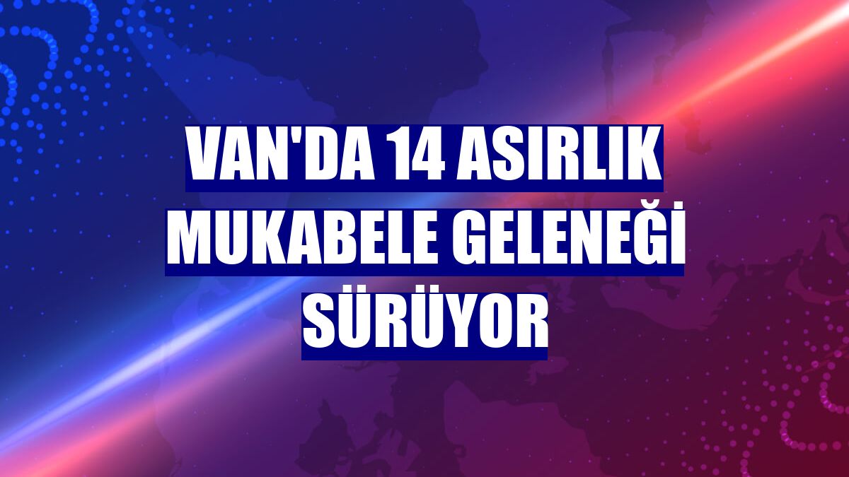 Van'da 14 asırlık mukabele geleneği sürüyor