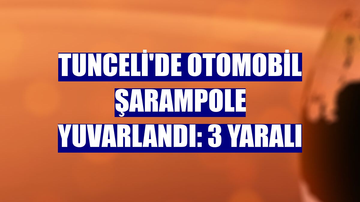 Tunceli'de otomobil şarampole yuvarlandı: 3 yaralı