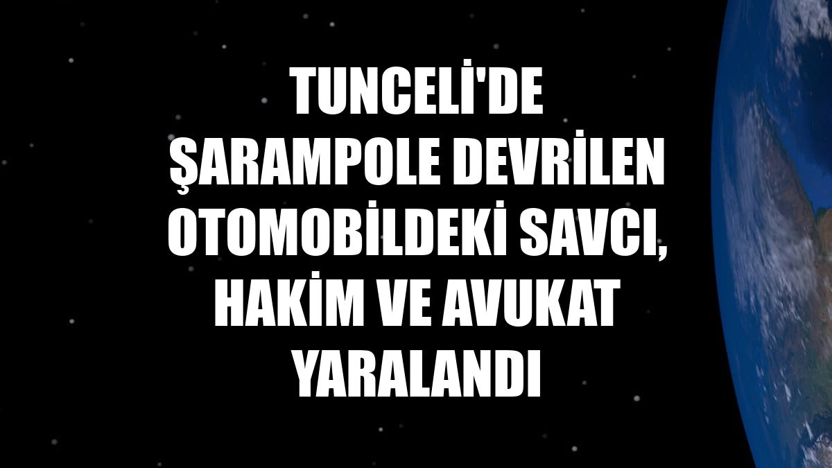Tunceli'de şarampole devrilen otomobildeki savcı, hakim ve avukat yaralandı