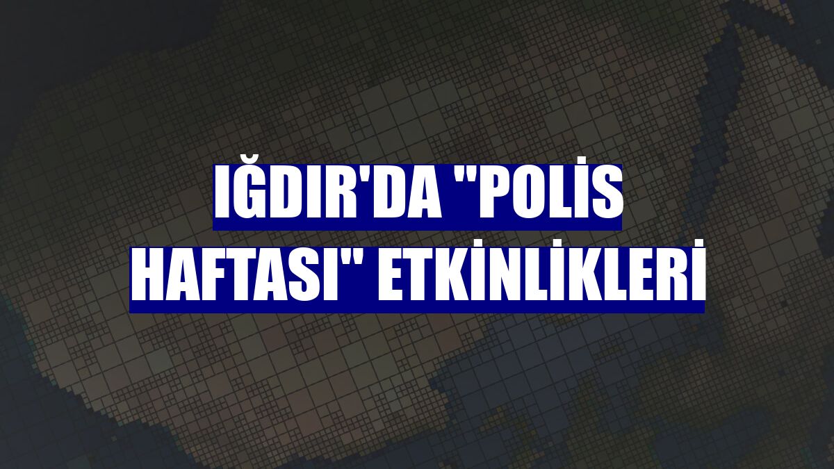 Iğdır'da "Polis Haftası" etkinlikleri