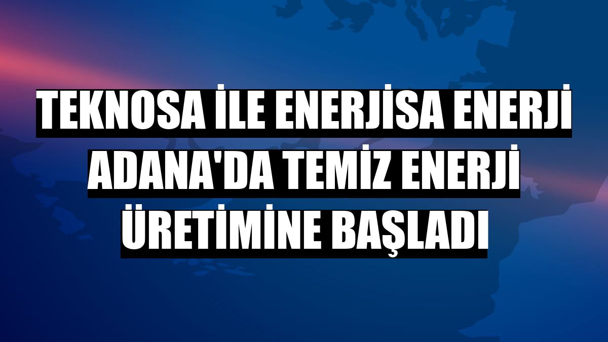 Teknosa ile Enerjisa Enerji Adana'da temiz enerji üretimine başladı