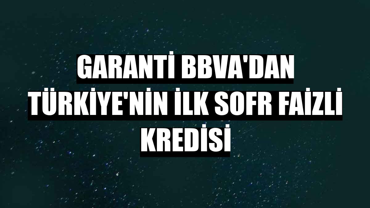 Garanti BBVA'dan Türkiye'nin ilk SOFR faizli kredisi