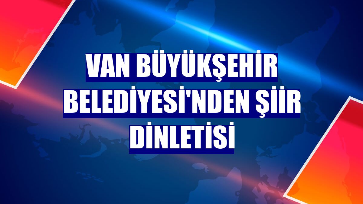 Van Büyükşehir Belediyesi'nden şiir dinletisi