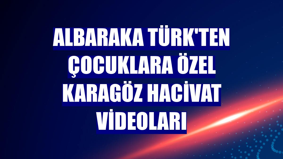 Albaraka Türk'ten çocuklara özel Karagöz Hacivat videoları
