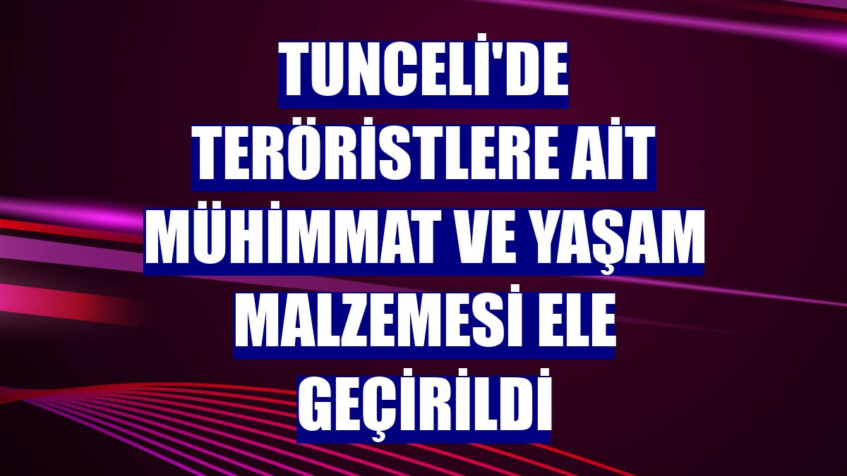 Tunceli'de teröristlere ait mühimmat ve yaşam malzemesi ele geçirildi