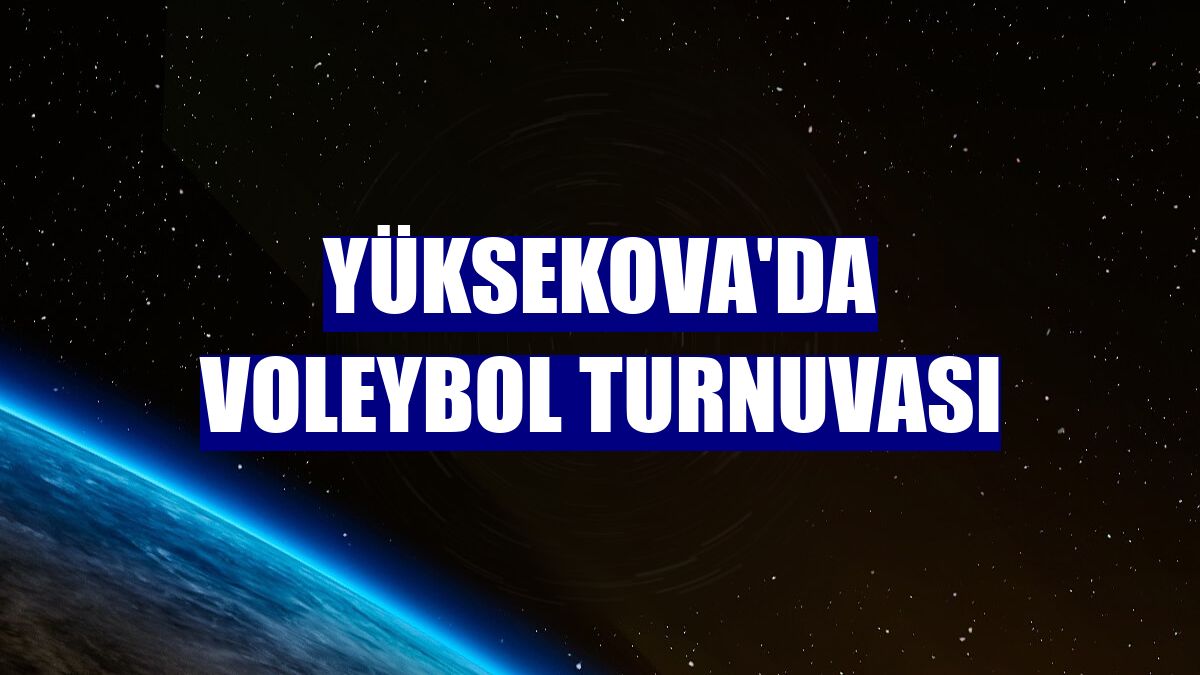 Yüksekova'da voleybol turnuvası