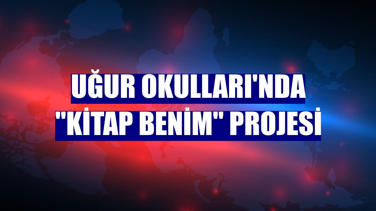 Uğur Okulları'nda "Kitap Benim" projesi