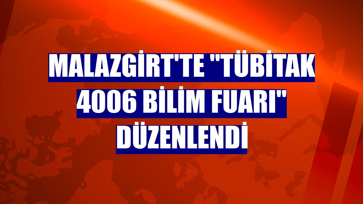 Malazgirt'te "TÜBİTAK 4006 Bilim Fuarı" düzenlendi