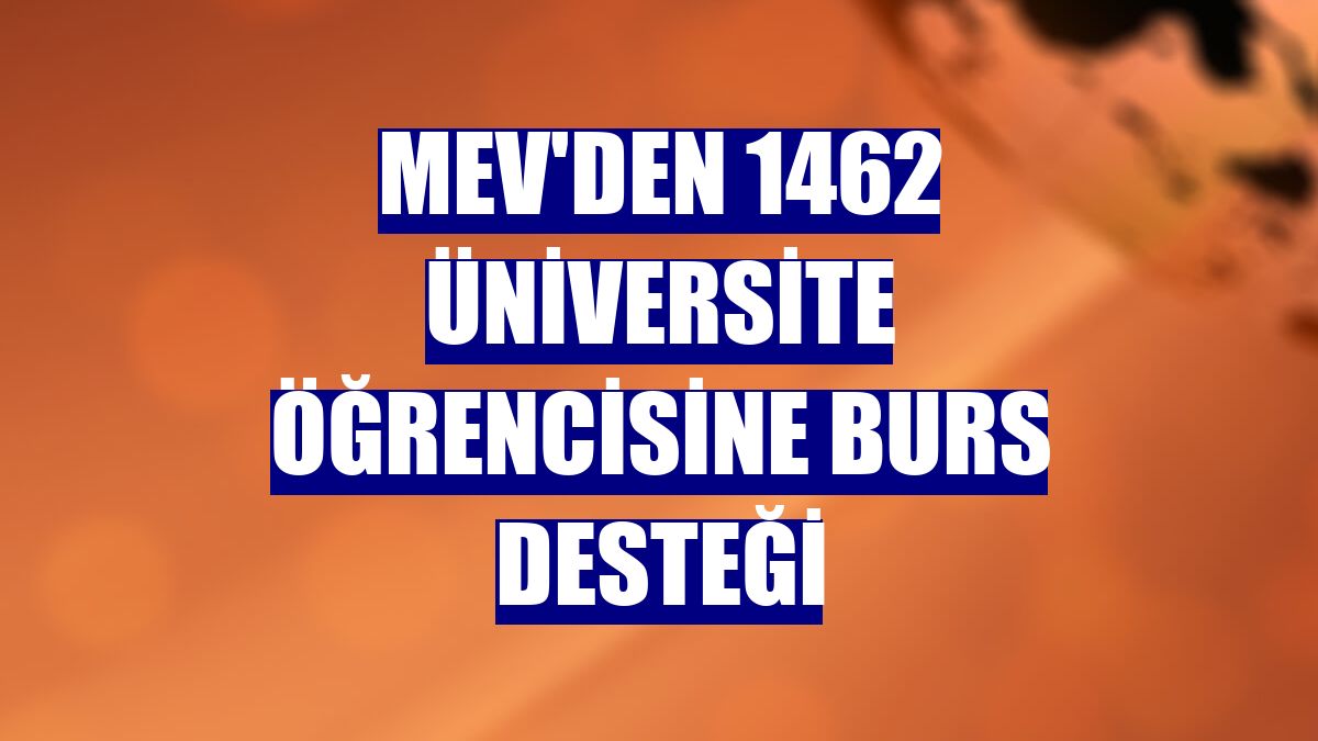 MEV'den 1462 üniversite öğrencisine burs desteği