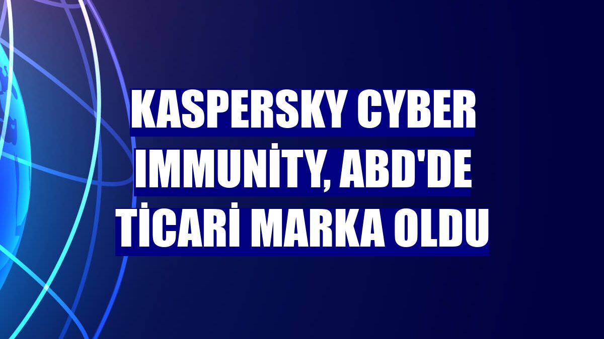 Kaspersky Cyber Immunity, ABD'de ticari marka oldu