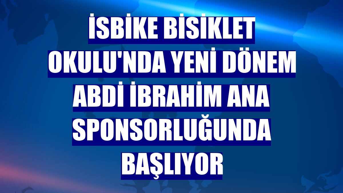 İsbike Bisiklet Okulu'nda yeni dönem Abdi İbrahim ana sponsorluğunda başlıyor