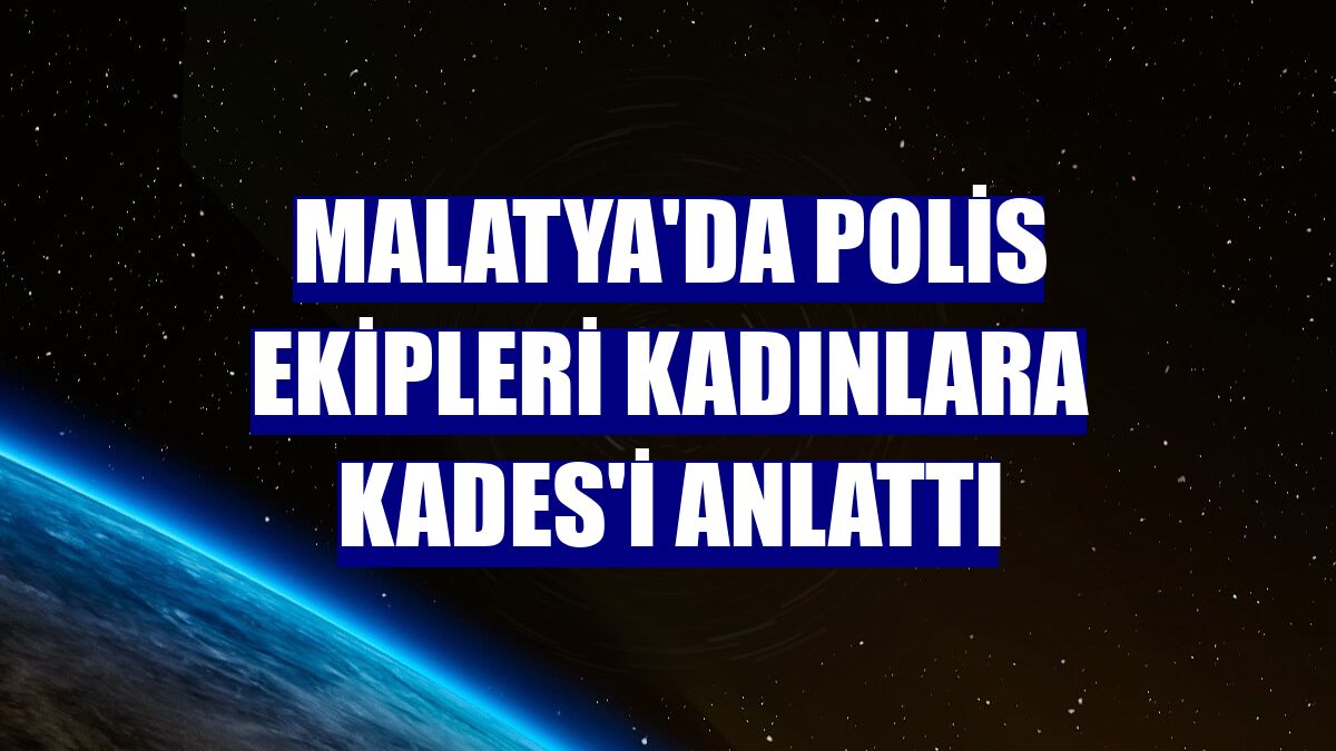 Malatya'da polis ekipleri kadınlara KADES'i anlattı