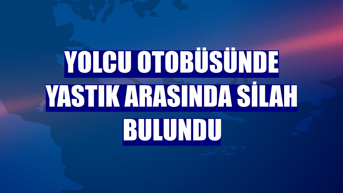 Yolcu otobüsünde yastık arasında silah bulundu
