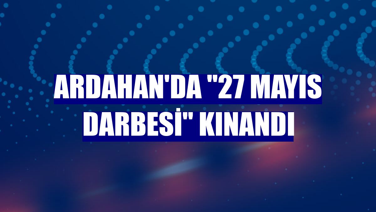 Ardahan'da "27 Mayıs darbesi" kınandı
