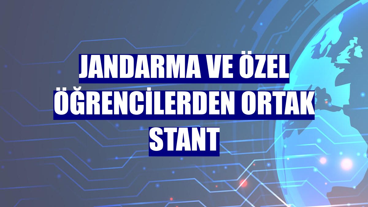 Jandarma ve özel öğrencilerden ortak stant