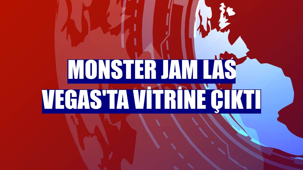 Monster Jam Las Vegas'ta vitrine çıktı