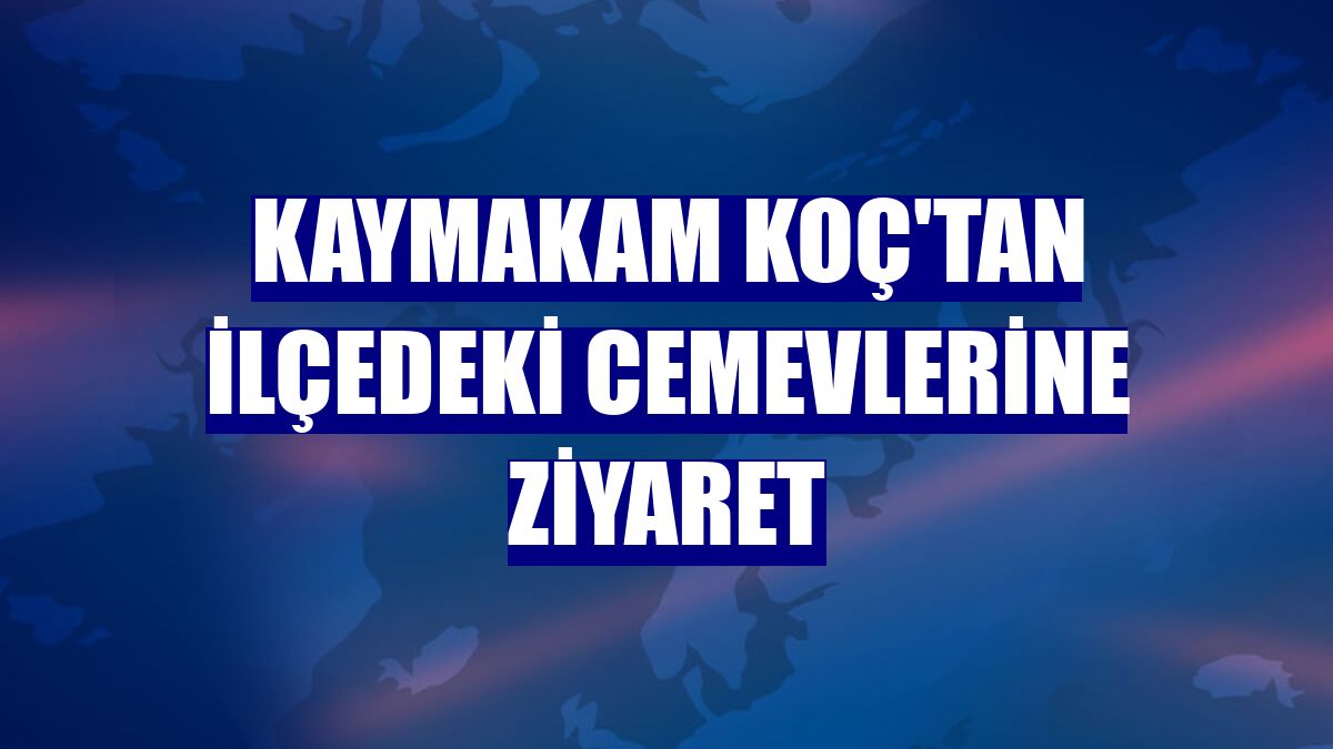Kaymakam Koç'tan ilçedeki Cemevlerine ziyaret