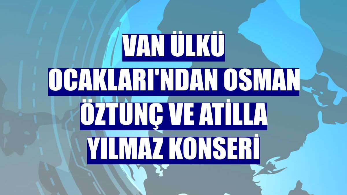 Van Ülkü Ocakları'ndan Osman Öztunç ve Atilla Yılmaz konseri