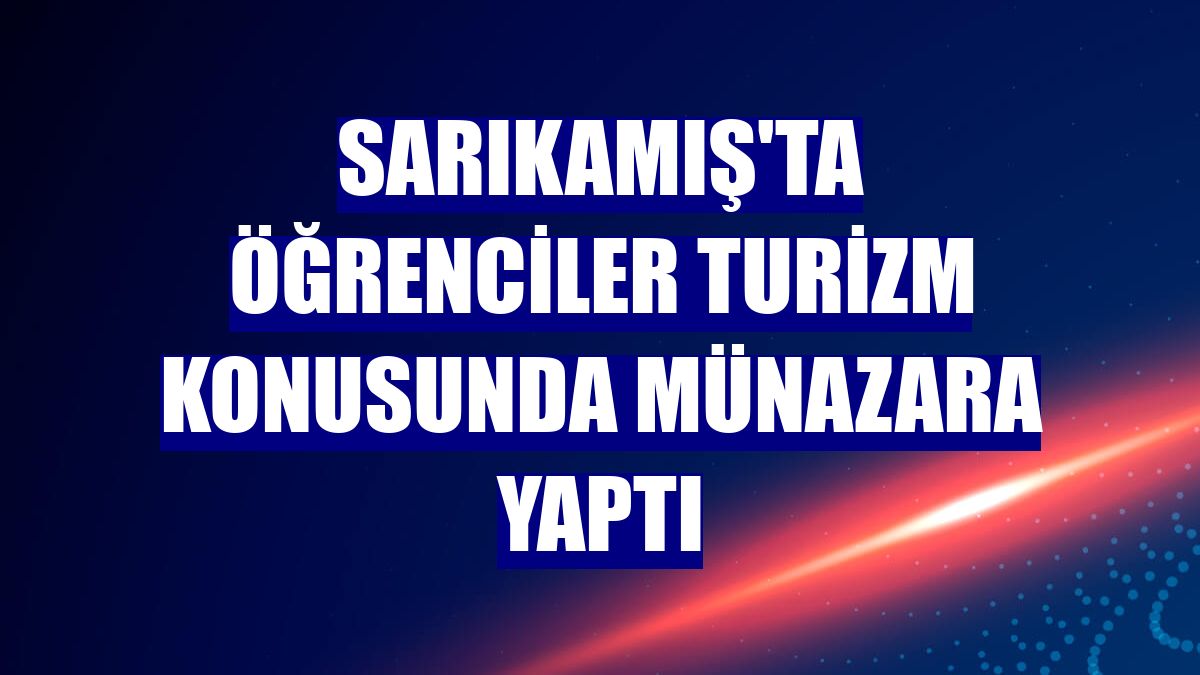 Sarıkamış'ta öğrenciler turizm konusunda münazara yaptı