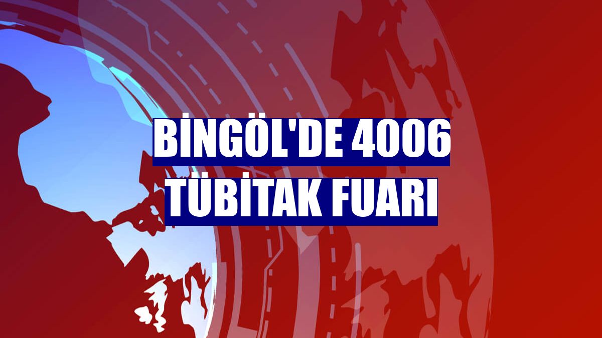 Bingöl'de 4006 TÜBİTAK Fuarı