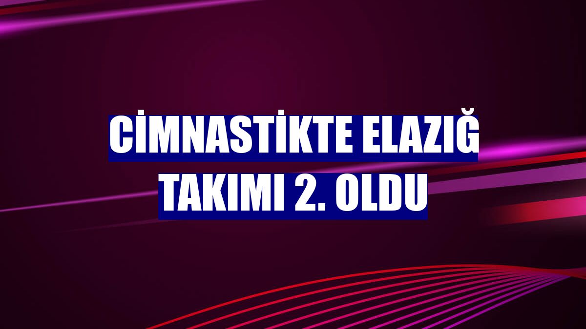 Cimnastikte Elazığ takımı 2. oldu