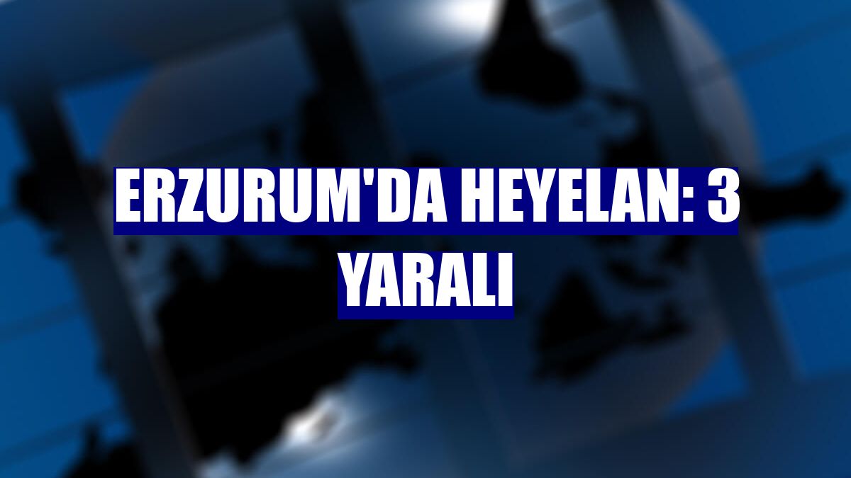 Erzurum'da heyelan: 3 yaralı