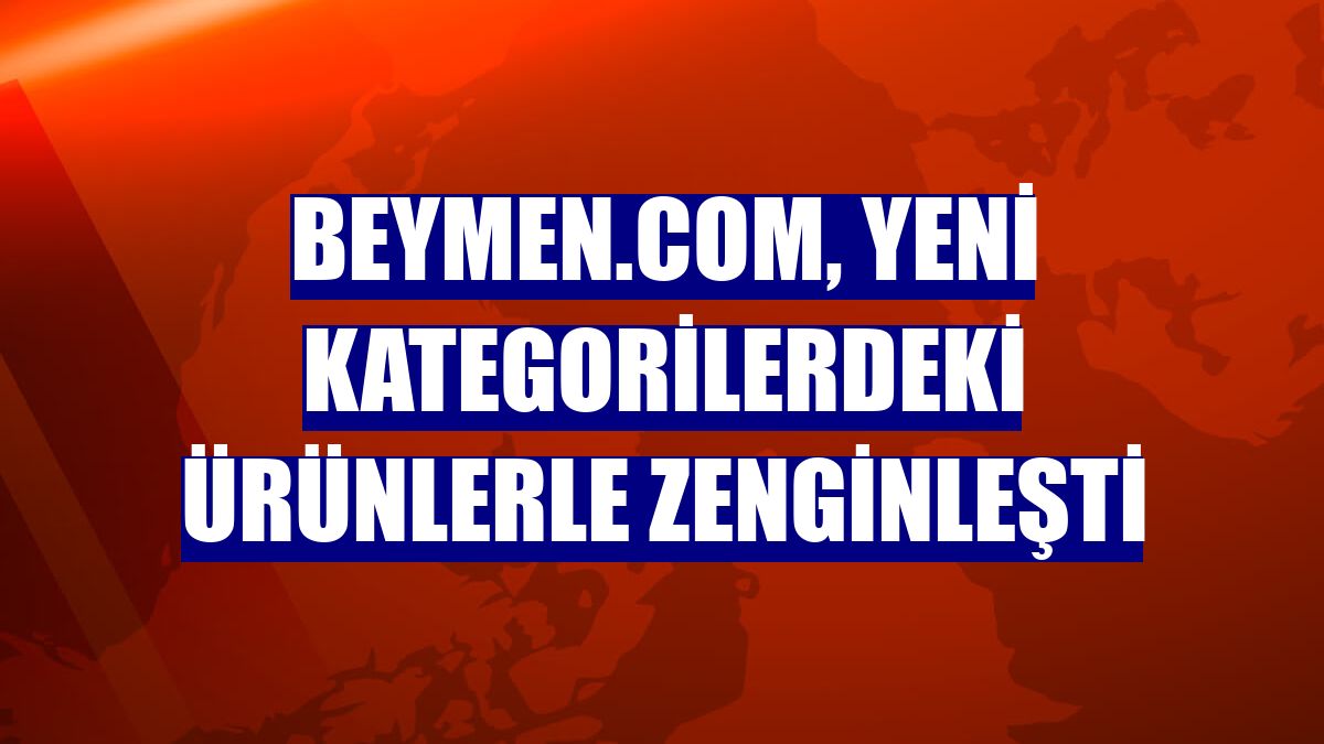 Beymen.com, yeni kategorilerdeki ürünlerle zenginleşti