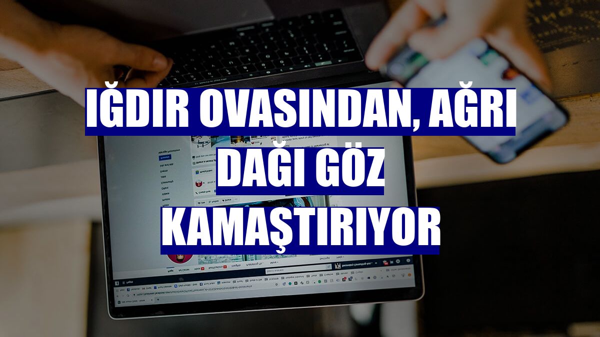 Iğdır Ovasından, Ağrı Dağı göz kamaştırıyor