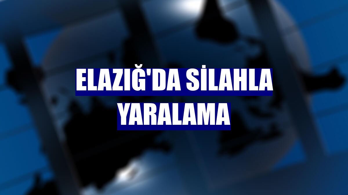 Elazığ'da silahla yaralama