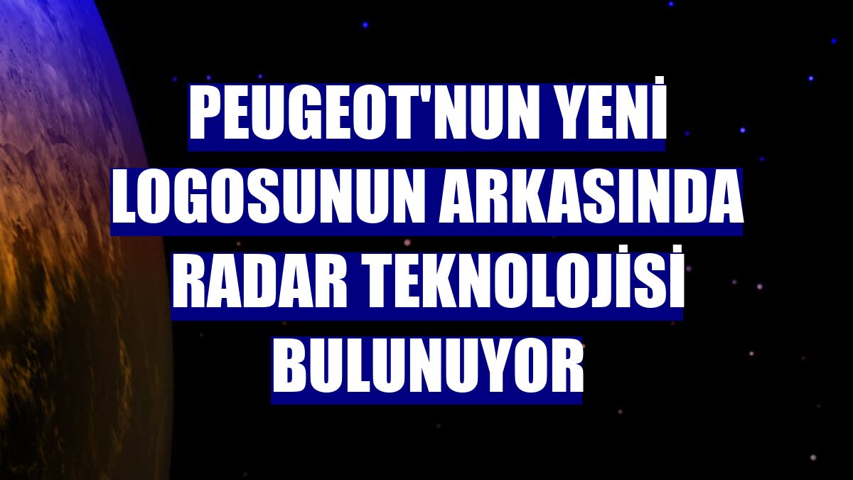 Peugeot'nun yeni logosunun arkasında radar teknolojisi bulunuyor