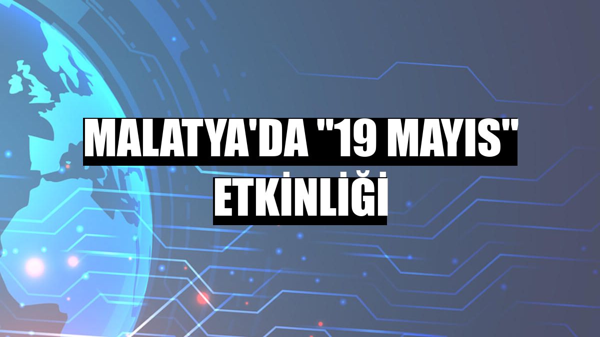 Malatya'da '19 Mayıs' etkinliği