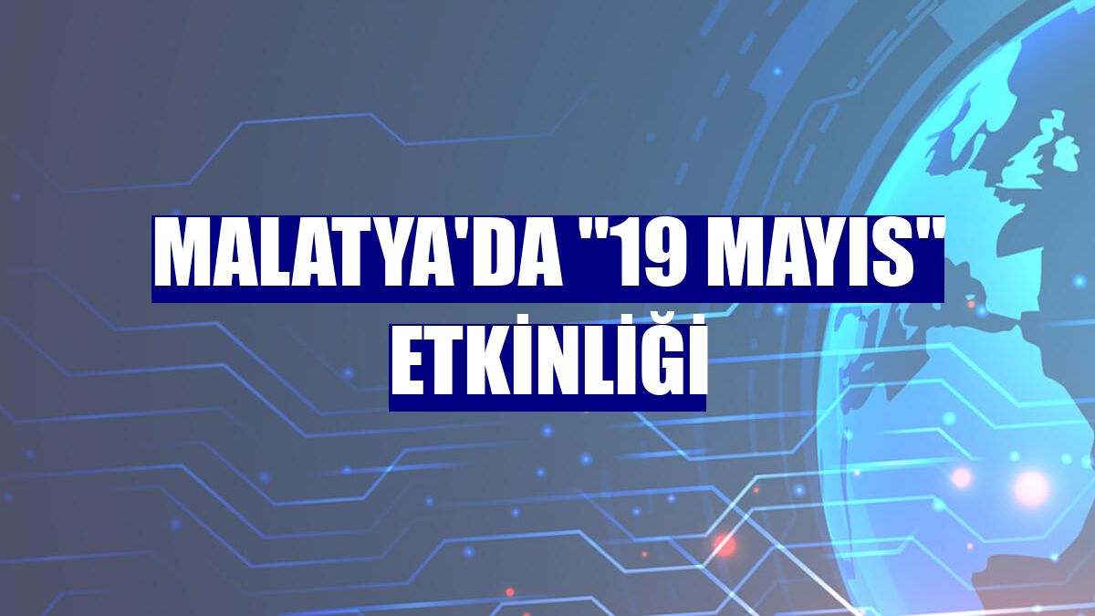 Malatya'da "19 Mayıs" etkinliği