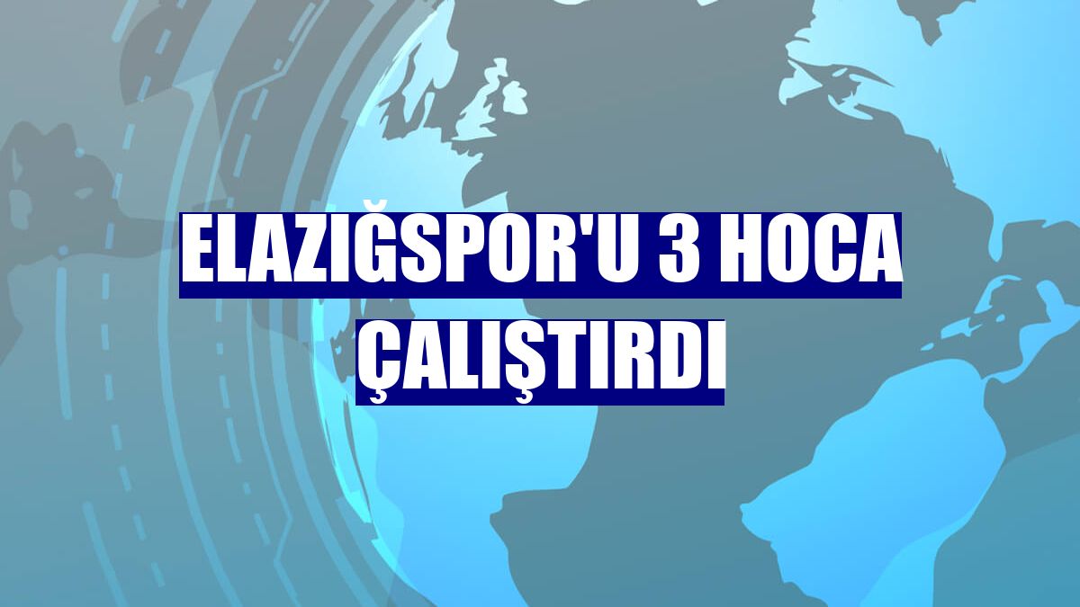 Elazığspor'u 3 hoca çalıştırdı