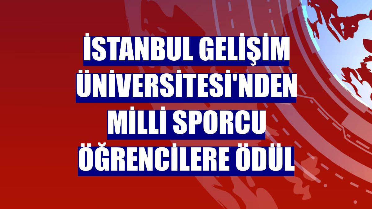 İstanbul Gelişim Üniversitesi'nden milli sporcu öğrencilere ödül