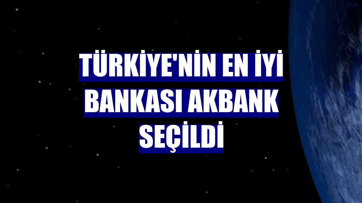 Türkiye'nin en iyi bankası Akbank seçildi
