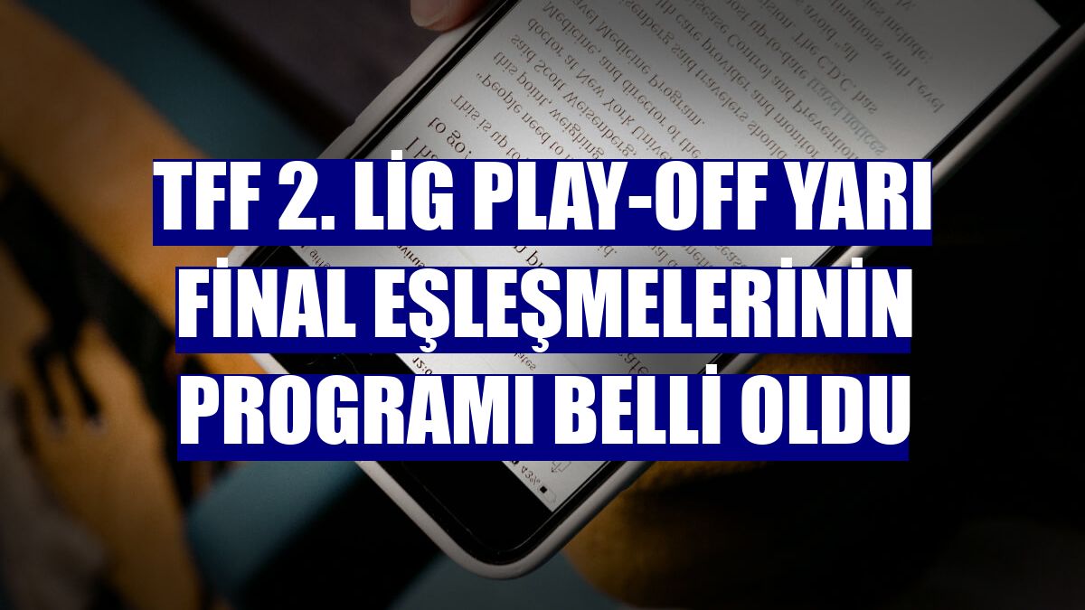 TFF 2. Lig play-off yarı final eşleşmelerinin programı belli oldu